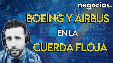 Boeing y Airbus en la cuerda floja: crisis de seguridad, competencia china y desafíos financieros