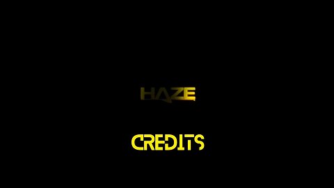 Haze (Credits)