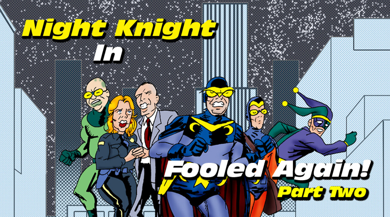 Night Knight: Fooled Again Part Two