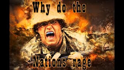 Why do the nations rage?