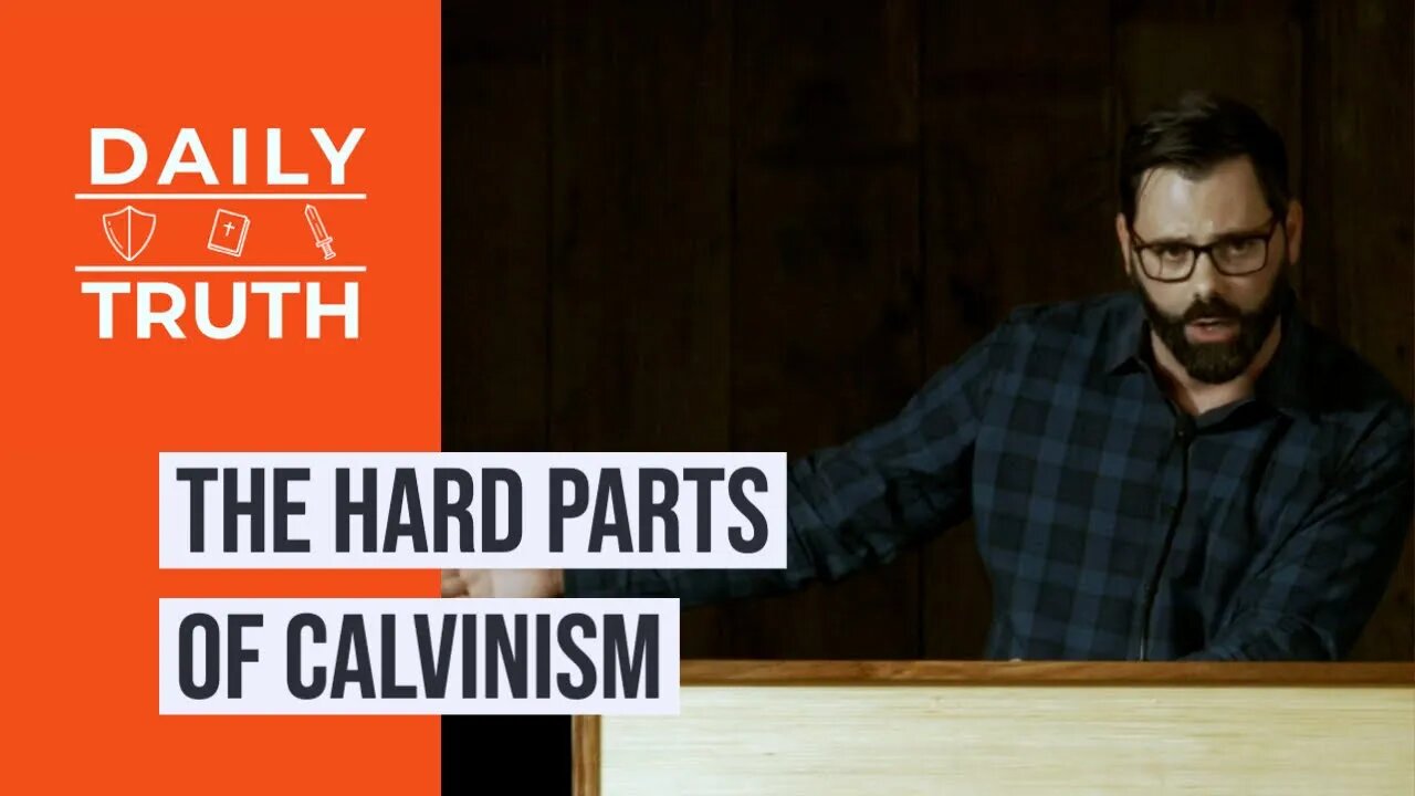 The Hard Parts Of Calvinism