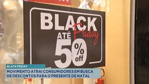 Black Friday: Movimento atrai consumidores em busca de Descontos para o Presente de Natal.