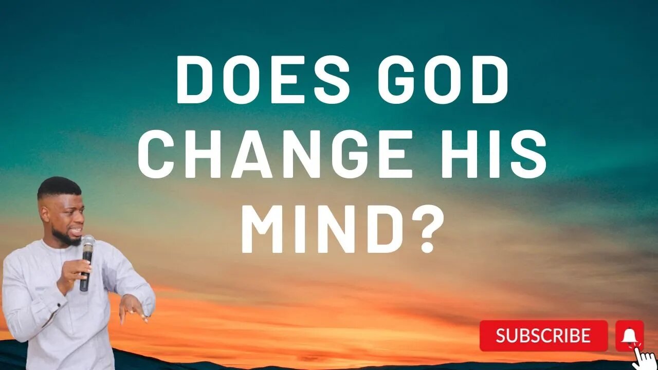 DOES GOD CHANGE HIS MIND _ GODWIN PIUS