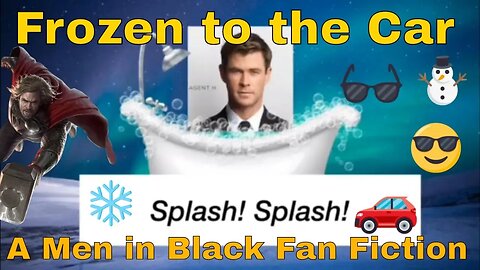 Frozen to the Car A Men in Black Fan Fiction ❄