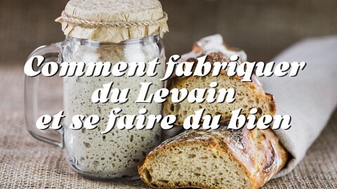 🌾 Comment fabriquer son LEVAIN et se faire du bien