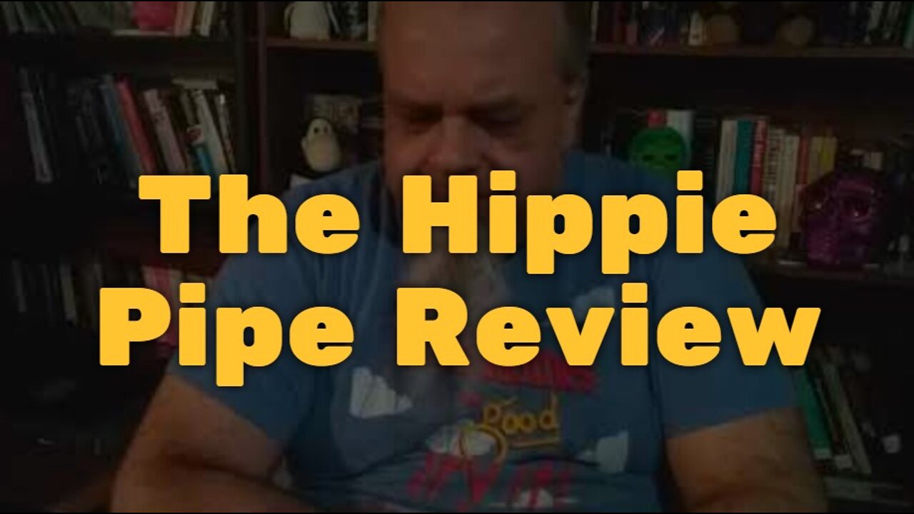 The Hippie Pipe Review - Not Too Hip