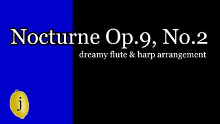 Nocturne Op. 9, No. 2: Dreamy Flute and Harp Arrangement