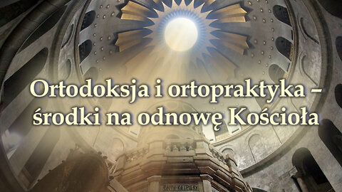 BKP: Ortodoksja i ortopraktyka – środki na odnowę Kościoła