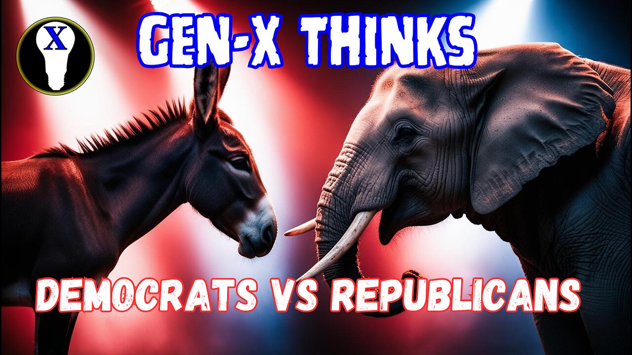 Gen-X Thinks: Democrats VS Republicans