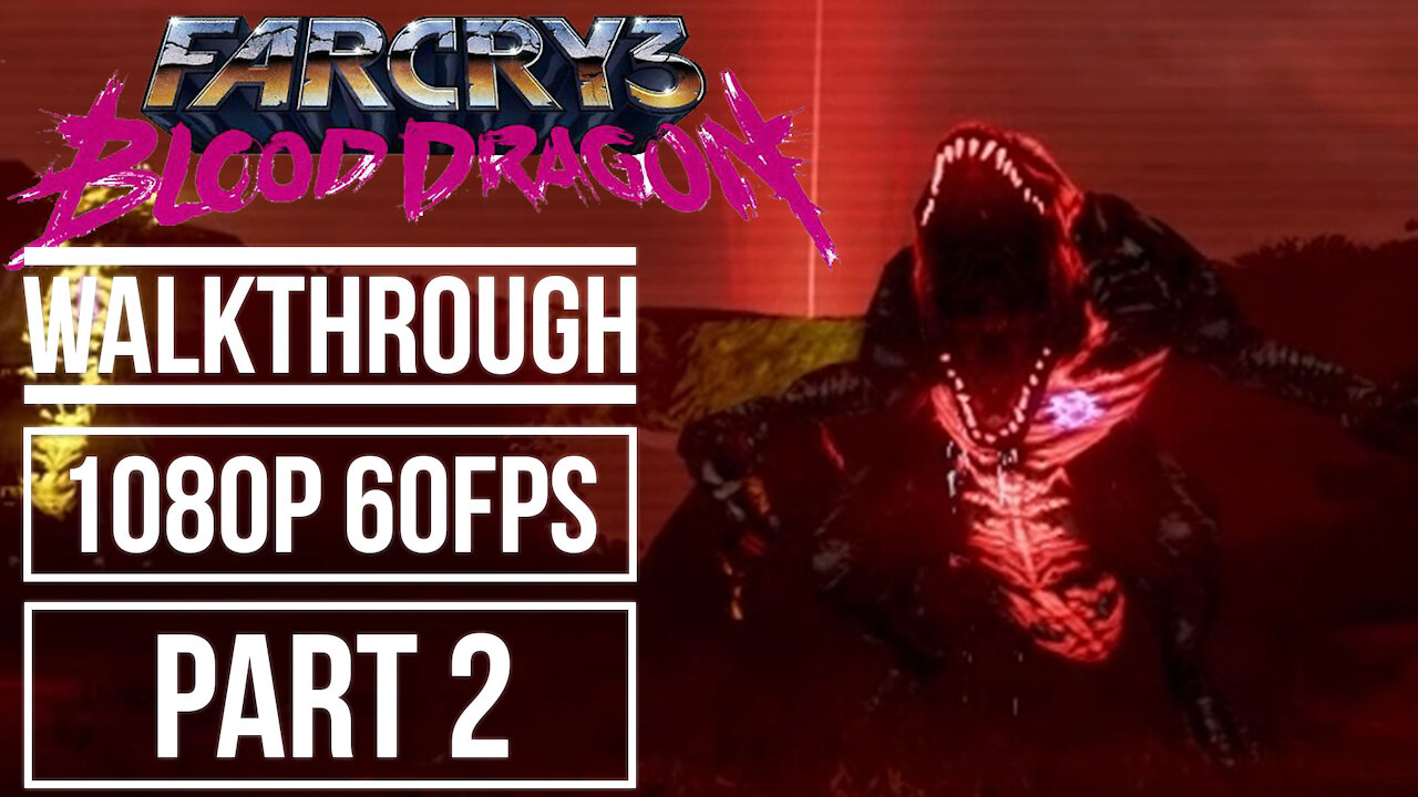 FAR CRY 3 BLOOD DRAGON Gameplay Walkthrough Part 2 No Commentary [1080p 60fps]