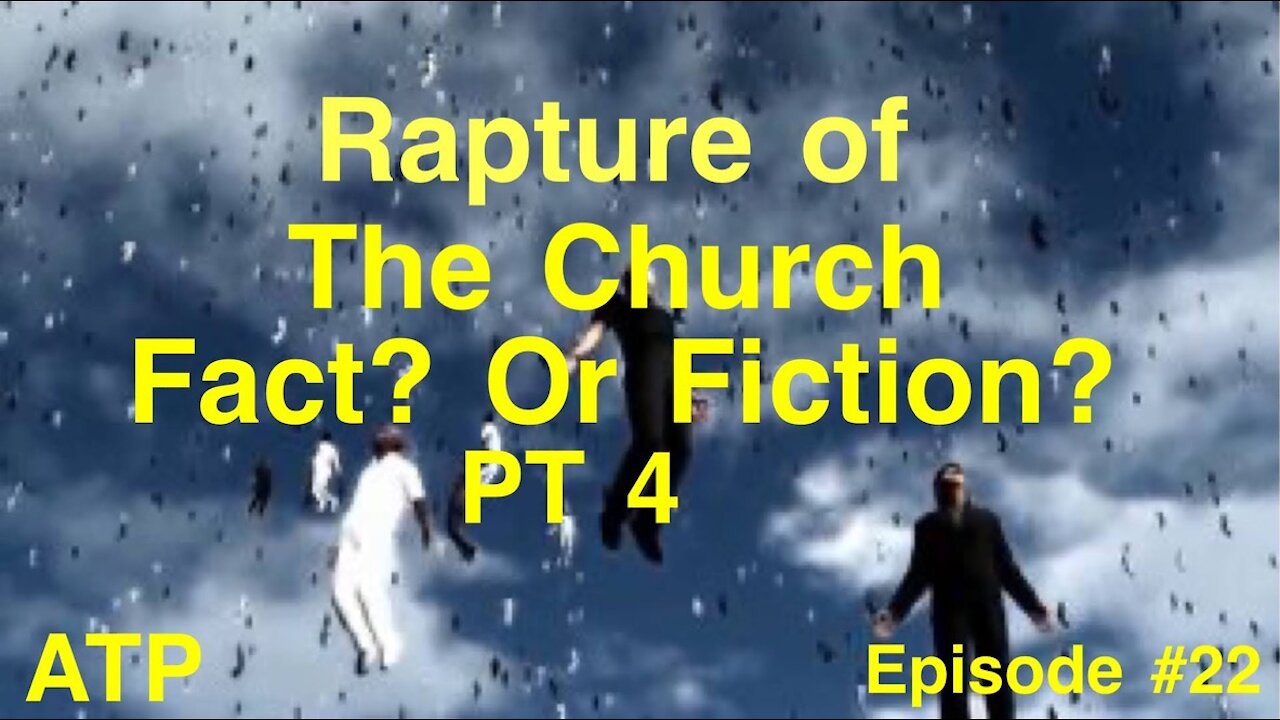 The Rapture of the Church Part 4!