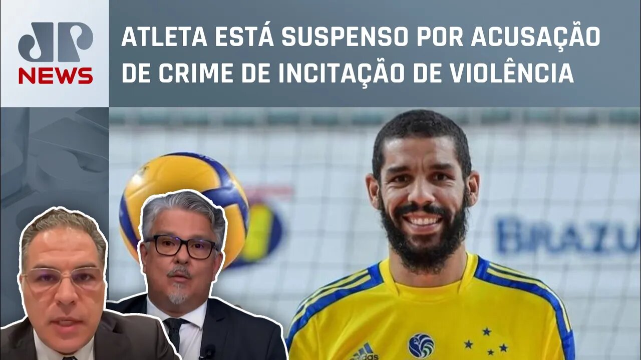 AGU pede banimento do jogador de vôlei Wallace do esporte; Suano e Scaff comentam