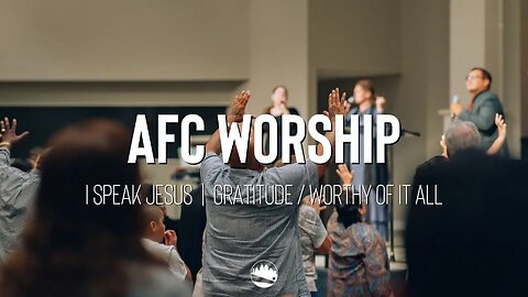 AFC Worship | I Speak Jesus / Gratitude / Worthy of it All | Austin First Church