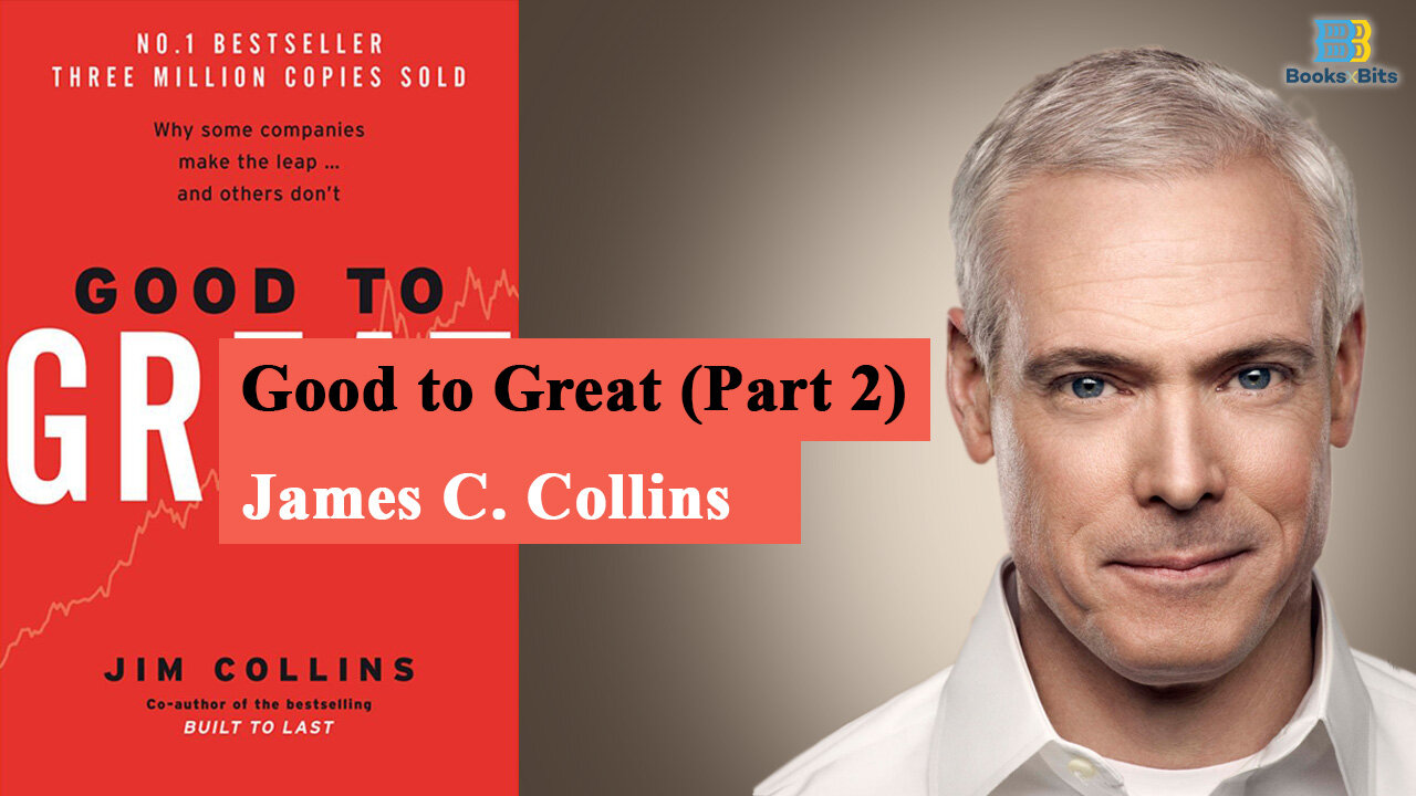 Good to Great by Jim Collins - Part 2 (Book Summary)