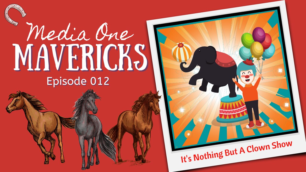 2022 02 15 Media One Mavericks Episode 012 – It’s Nothing But A Clown Show with Wenbag Leana