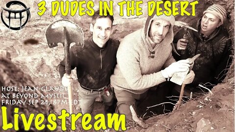 🔴LIVESTREAM: 3 DUDES IN THE DESERT! WITH JOE, DAVE & Jean-Claude@BeyondMystic