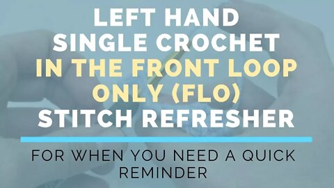 Left Hand Single Crochet In The Front Loop Only (SC FLO) Super Fast Stitch Refresher Tutorial