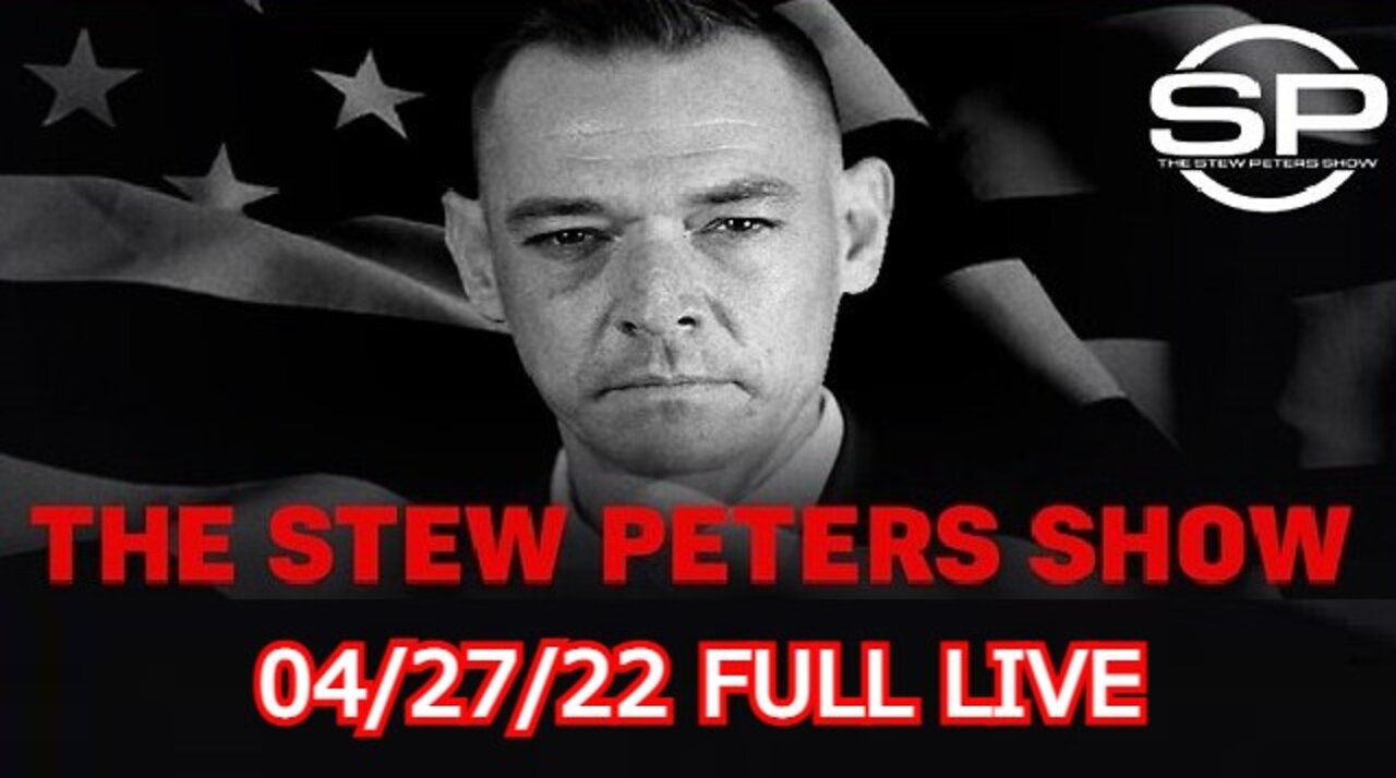 STEW PETERS SHOW 4/27/22 FULL IVE: Texas Baby STOLEN / Vaxx Injuries on College Campuses