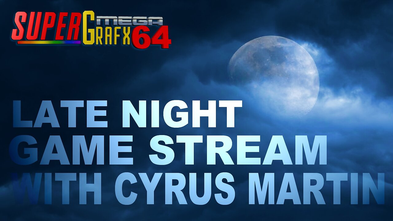 LATE NIGHT GAME STREAM WITH CYRUS MARTIN