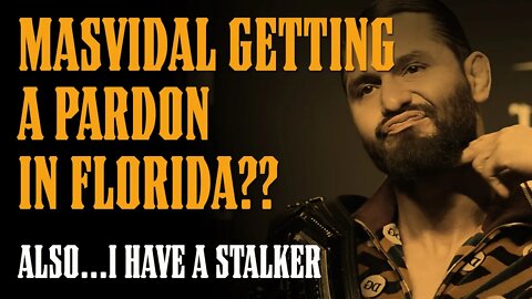 Masvidal Getting a PARDON from the BEST GOVERNOR in the Country??!! Also...JOF has a STALKER