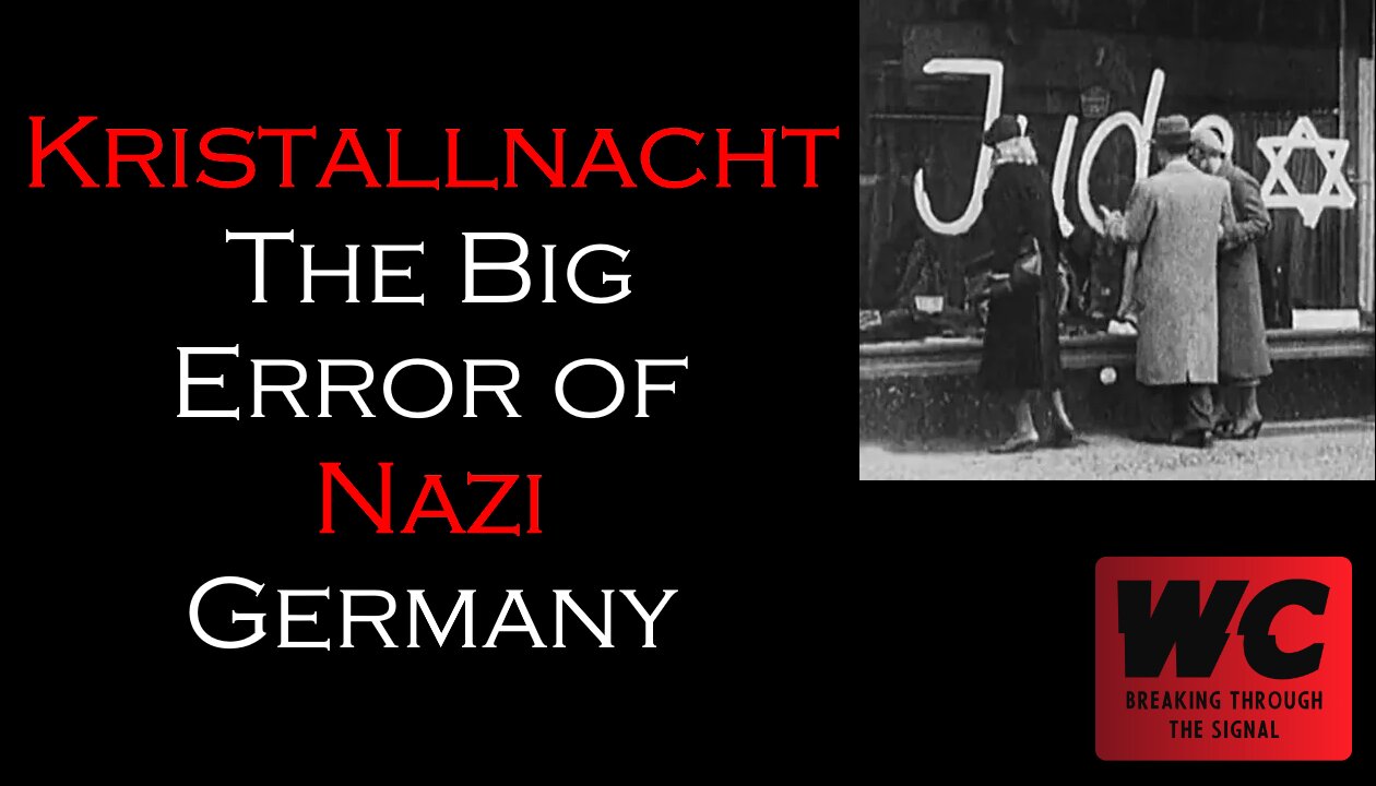 Kristallnacht - The Big Error of Nazi Germany