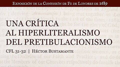 Una crítica al hiperliteralismo del pretribulacionismo - Héctor Bustamante