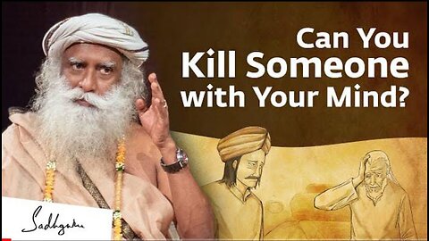 Can You Kill Someone with Your Mind - Sadhguru