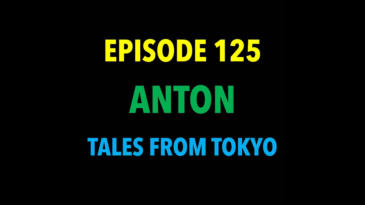 TPC #125: Anton (Tales From Tokyo)