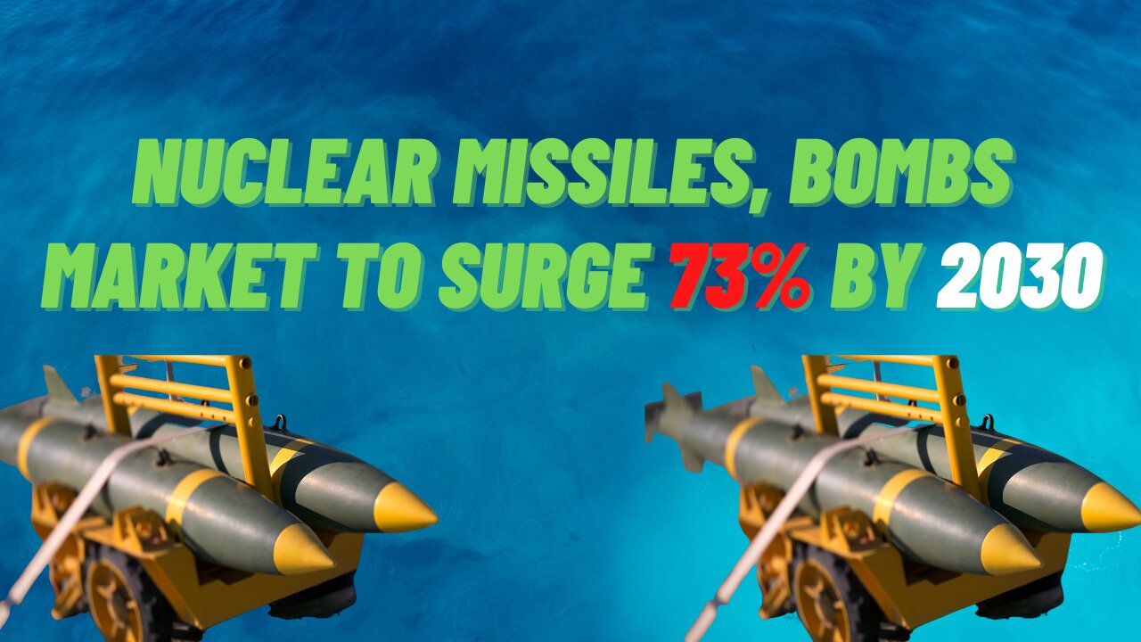 Nuclear missiles, bombs market to surge 73% by 2030-report