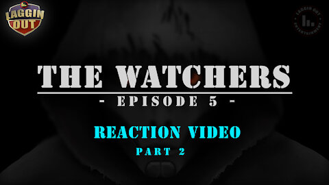 The Watchers EPISODE 5: Reaction Part 2