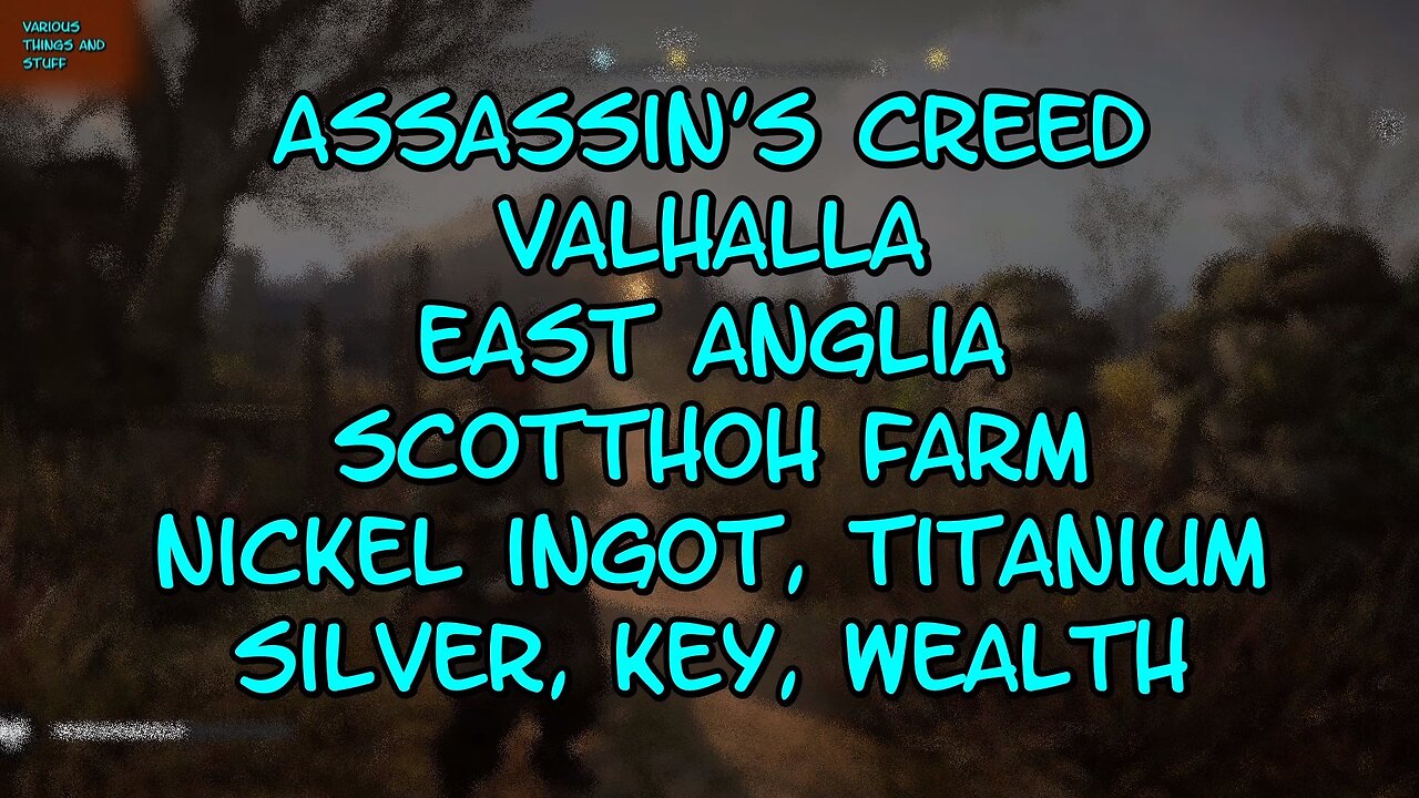 Assassin's Creed Valhalla East Anglia Scottoh Farm, Nickel Ingot, Titanium, Silver, Key, Wealth