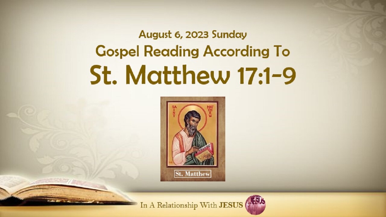 August 06 2023 Gospel Reading Matthew Chapter 17 Verse 1-9