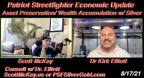 8.17.21 Patriot Streetfighter Economic Update w/. Dr Kirk Elliot, Preserve Assets w/ Silver & Gold