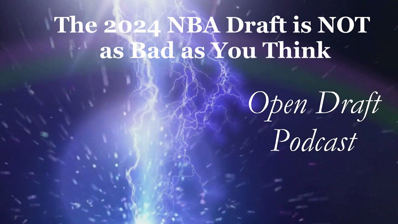 The 2024 NBA Draft is NOT as Bad as You Think