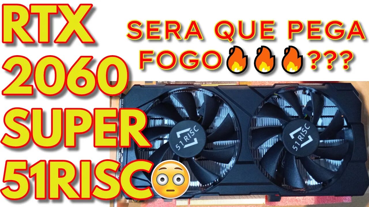 TESTE da RTX 2060 Super 51RISC🔥🔥🔥