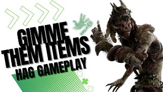 Gimme them Items! Hag Gameplay