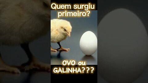 | OVO OU GALINHA??? • O que diz a ciência? |