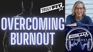 Overcoming Burnout