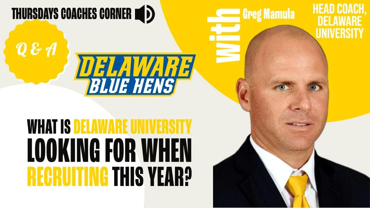 Greg Mamula - What is Delaware University looking for when recruiting this year?