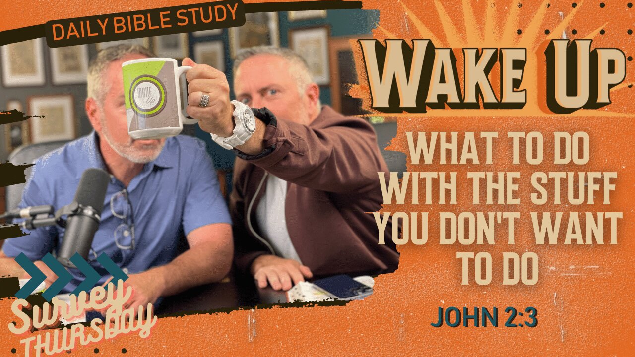 WakeUp Daily Devotional | What to do With the Stuff You Don't Want to Do | John 2:3