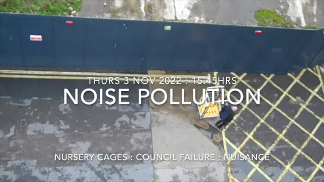 Noise Pollution : Nursery Distribution : Thurs 3 Nov 2022 : 15. 45hrs