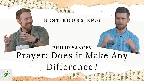 Prayer: Does It Make Any Difference? (Philip Yancey) | Best Books Ep. 6