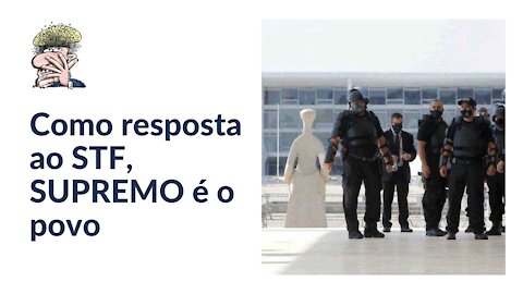 Como resposta ao STF, SUPREMO é o povo