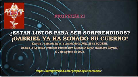 PROFECÍA 21 - ¿ESTAN LISTOS PARA SER SORPRENDIDOS? ¡GABRIEL YA HA SONADO SU CUERNO!