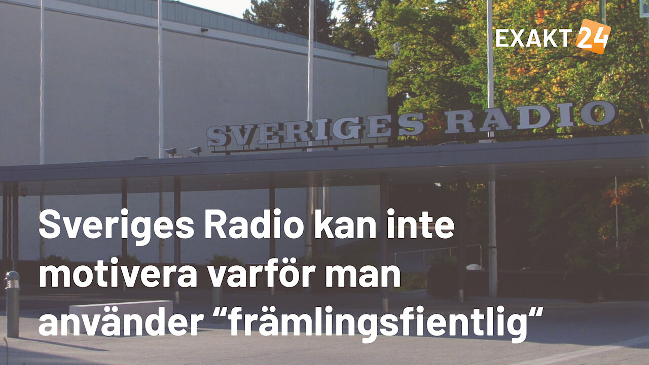 Sveriges radio kan inte motivera varför man använder “främlingsfientlig“