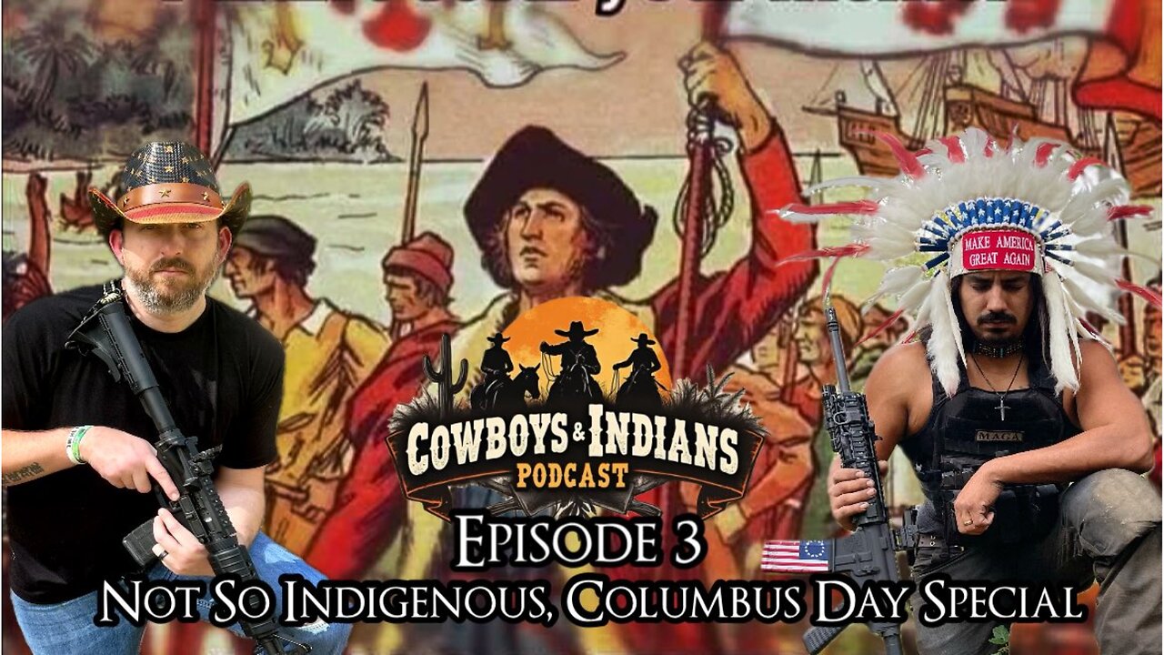 Cowboys & Indians Episode 3 Not So Indigenous, Columbus Day Special