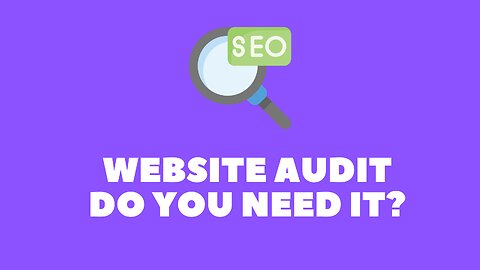 The Importance of Having a Website Audit for SEO benefits