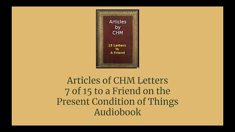Articles of CHM Letters 7 of 15 to a Friend on the Present Condition of Things Audio Book