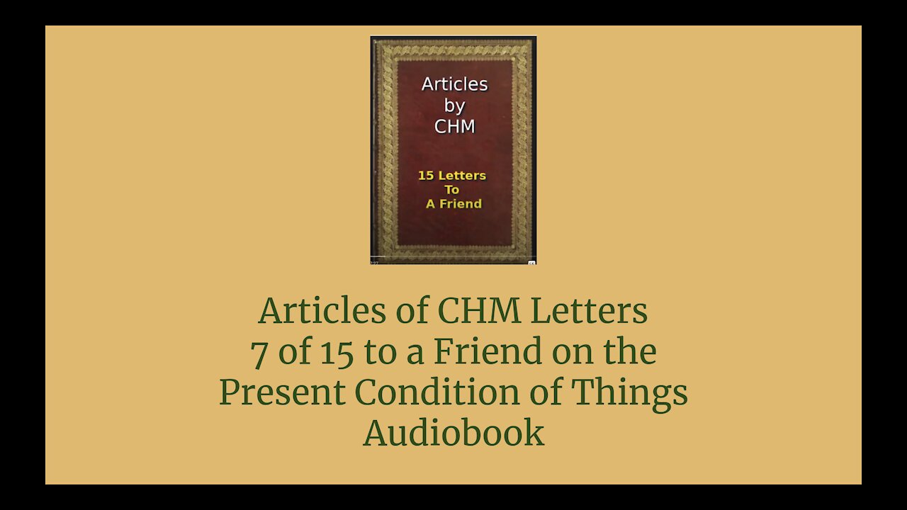 Articles of CHM Letters 7 of 15 to a Friend on the Present Condition of Things Audio Book