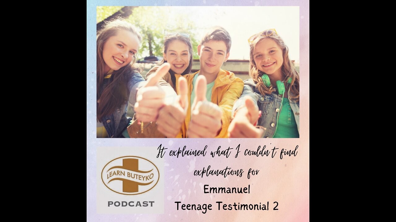 LEARN BUTEYKO PODCAST 11 - EMMANUEL, A TEENAGERS TESTIMONIAL (2)